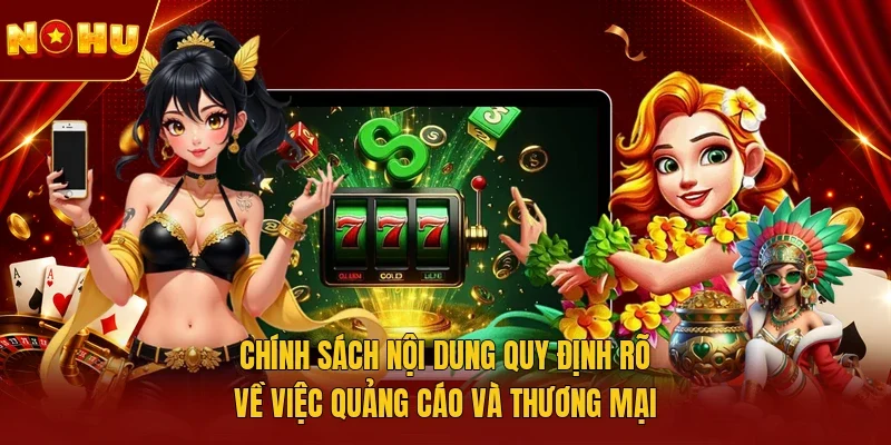 Chính sách nội dung quy định rõ về việc quảng cáo và thương mại 